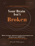 Your Brain Isn't Broken - A Perimenopause & ADHD Journey